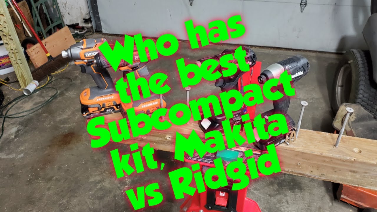 Who has the best Subcompact kit, Ridgid vs Makita
