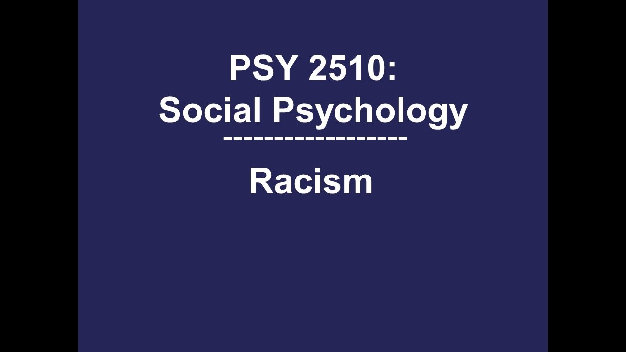PSY 2510 Social Psychology: Overt, Modern, Aversive, & Implicit Racism