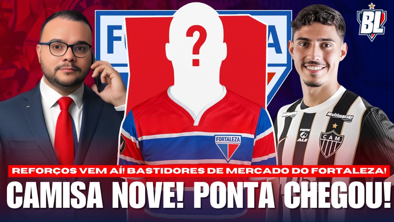 🚨 CAMISA 9 NO FORTALEZA: CADU NEGOCIA 👀 PONTA FINALMENTE CHEGOU ✅ BASTIDORES DO PICI: REFORÇOS E +