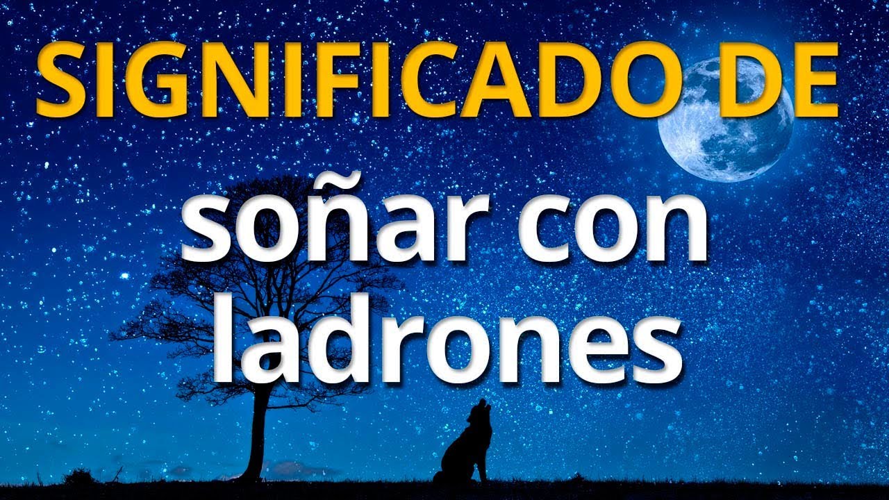 Qué significa soñar con ladrones 💤 Interpretación de los Sueños