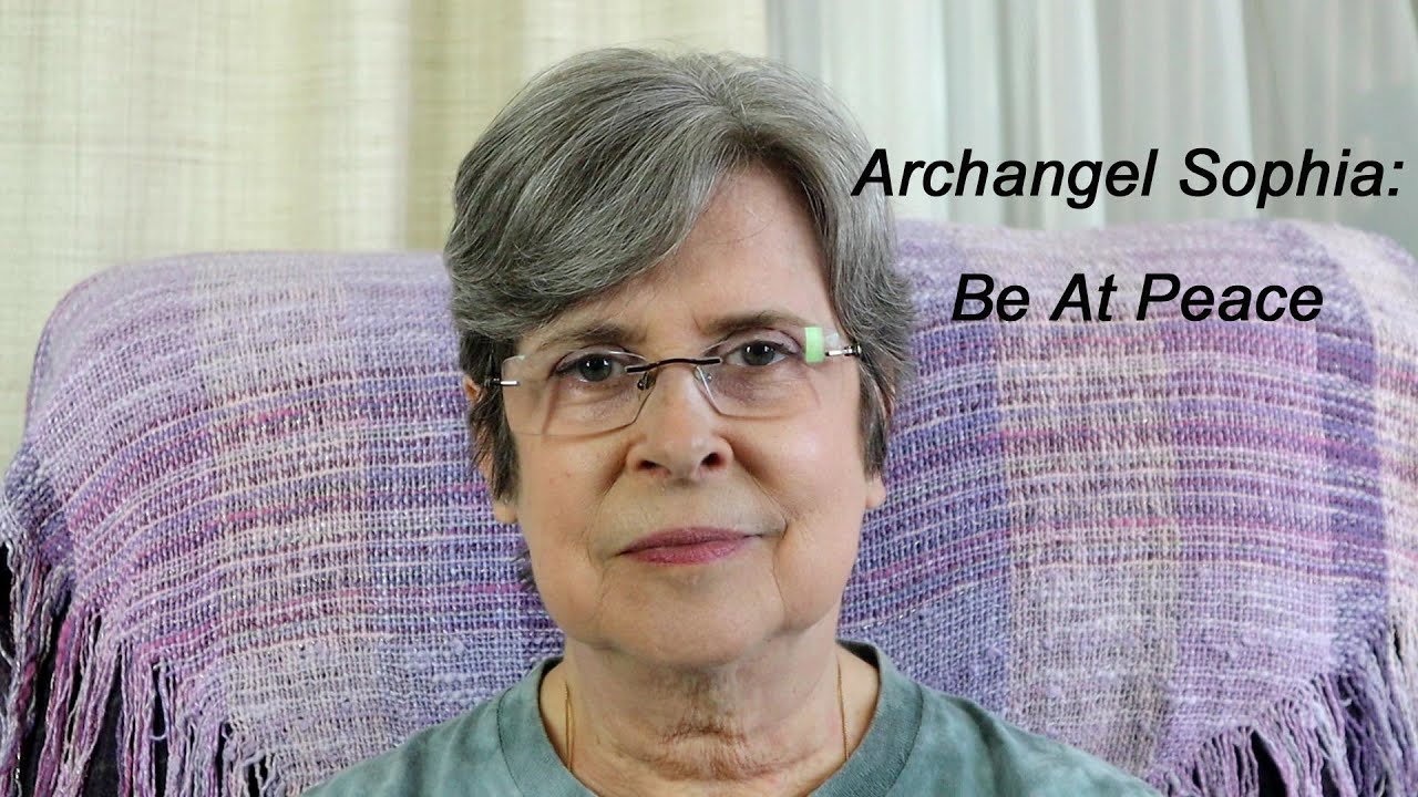 Archangel Sophia:  Be at Peace