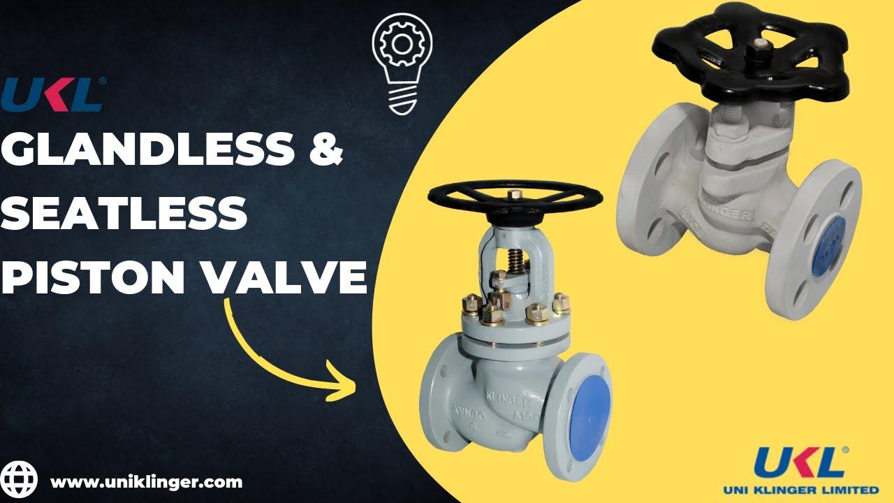 UKL Glandless & Seatless Piston Valve _ Uni Klinger Limited - Think of Solution, Think of Us !