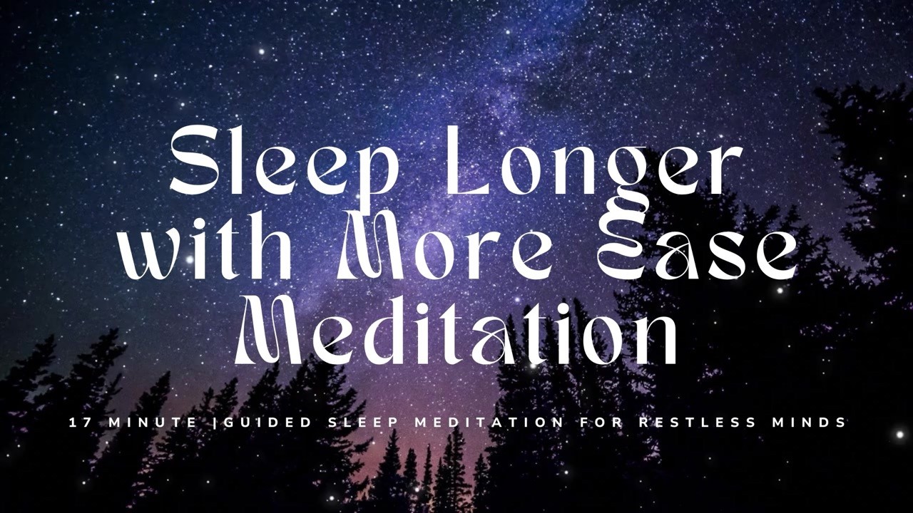 Sleep Longer with More Ease | Guided Sleep Meditation for Restless Minds