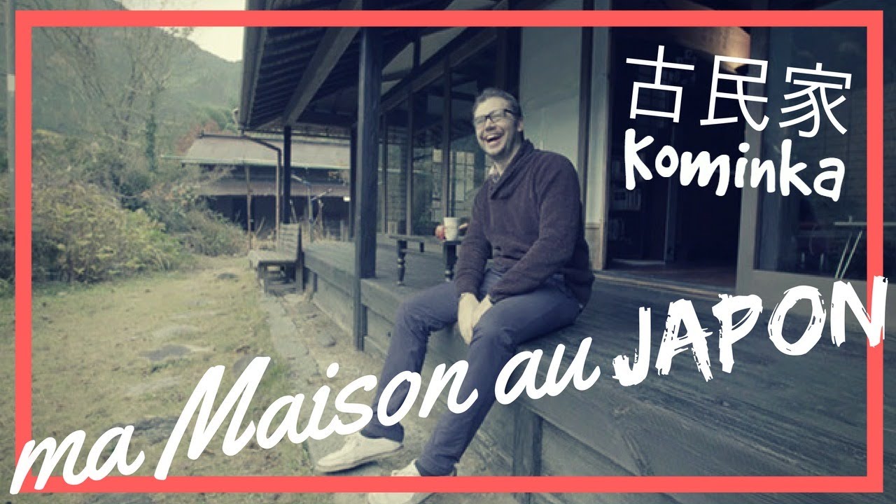 MA MAISON AU JAPON !! Kominka 古民家 [Live Love Japan]
