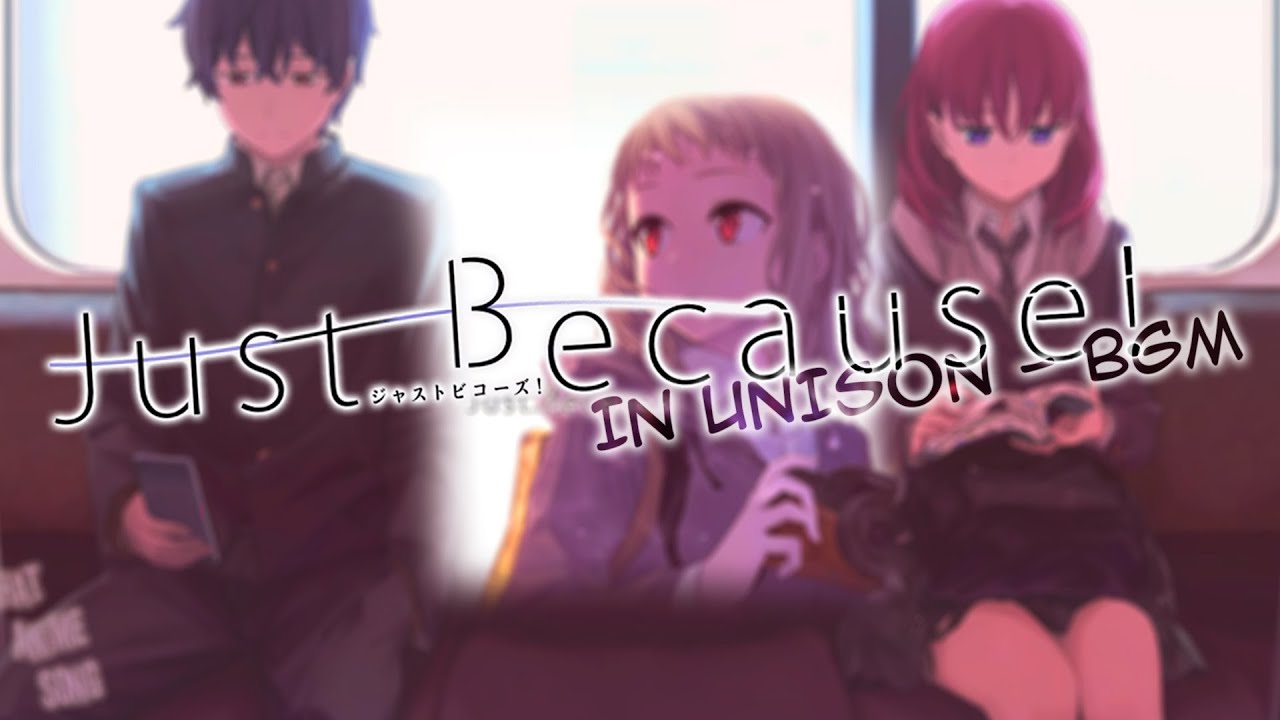 Just Because! -『In Unison』(OST) | That Anime Song