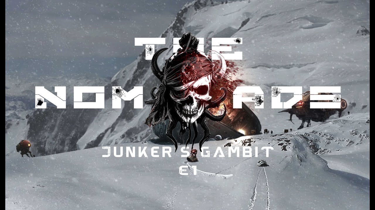 The Nomads  E1 | Junker's Gambit - A Cinematic Narration
