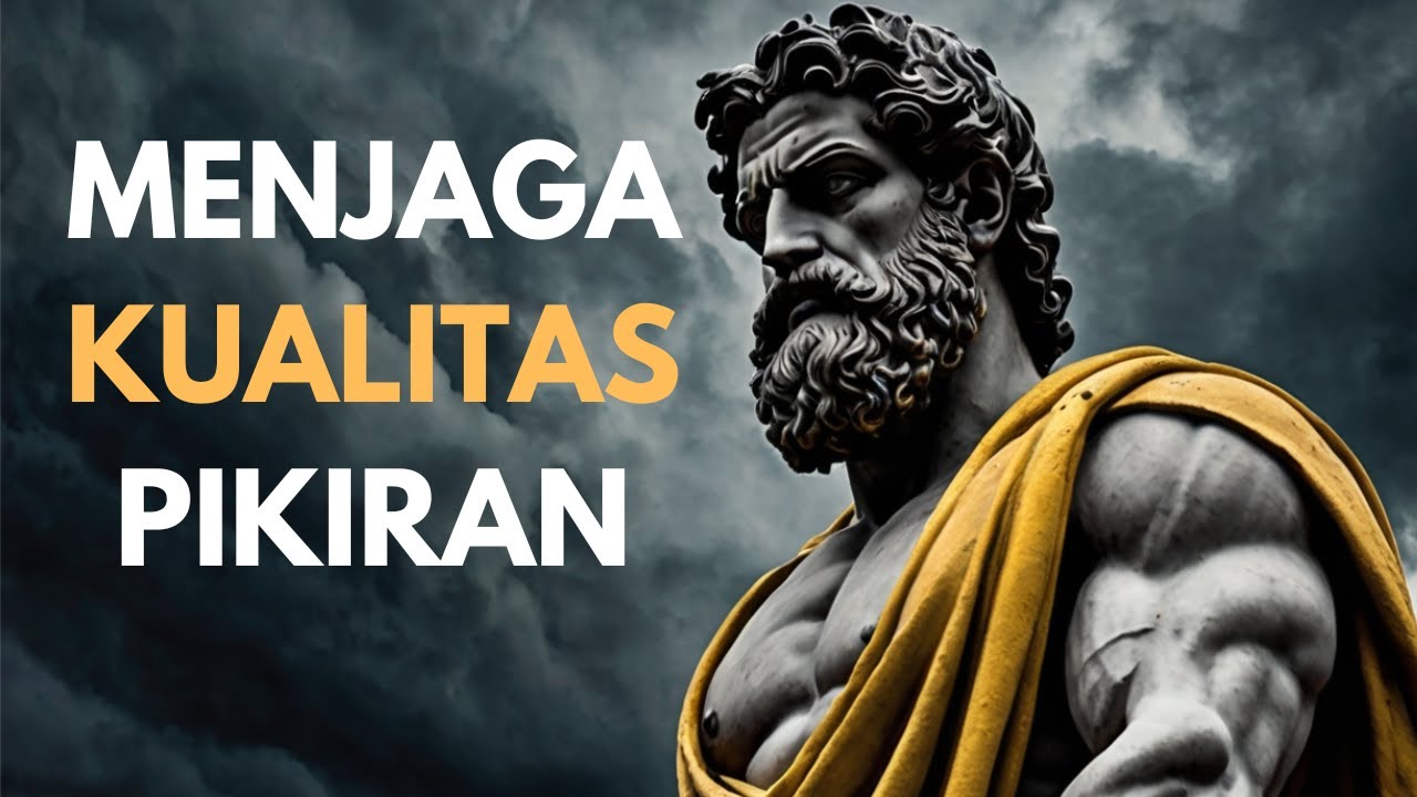 KEBAHAGIAN HIDUPMU TERGANTUNG DARI KUALITAS PIKIRANMU | Stoic