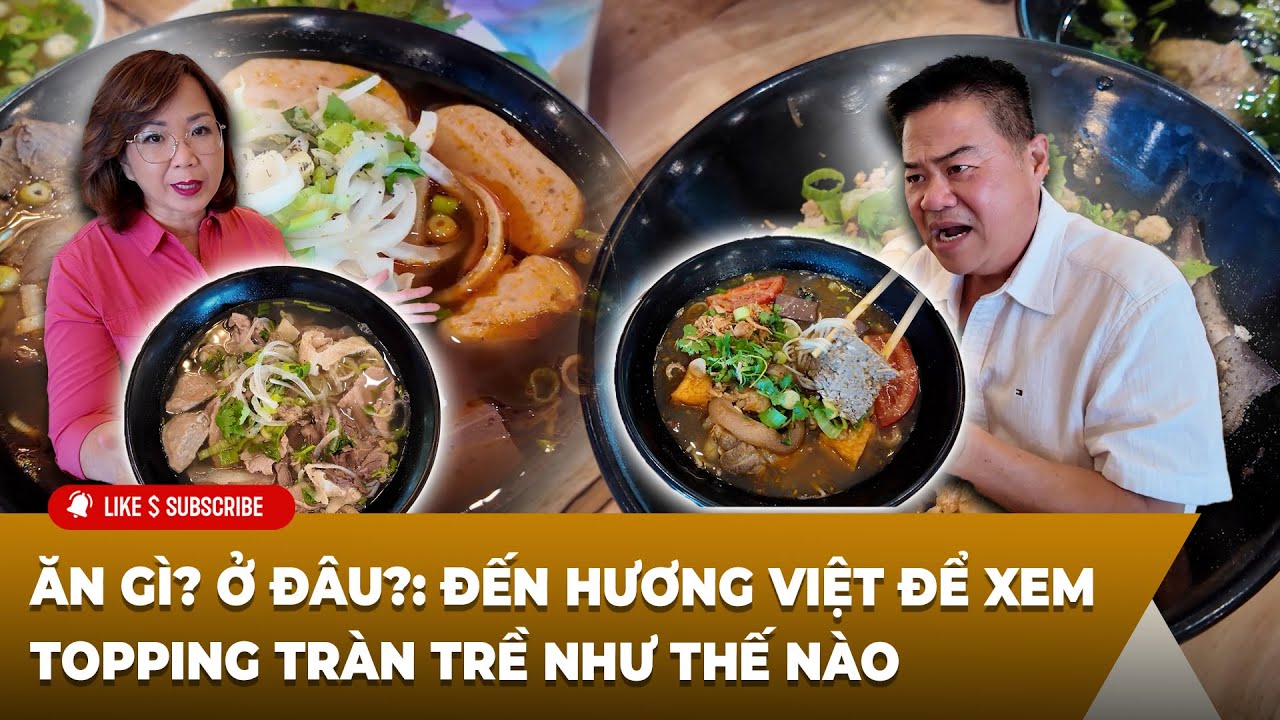 ĂN GÌ? Ở ĐÂU?: Đến HƯƠNG VIỆT để xem topping tràn trề như thế nào