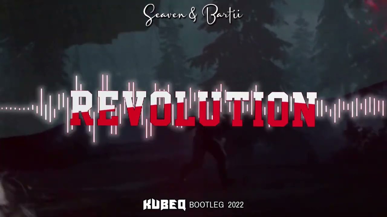 Seaven & Bartii - Revolution ( KubeQ Bootleg ) 2022