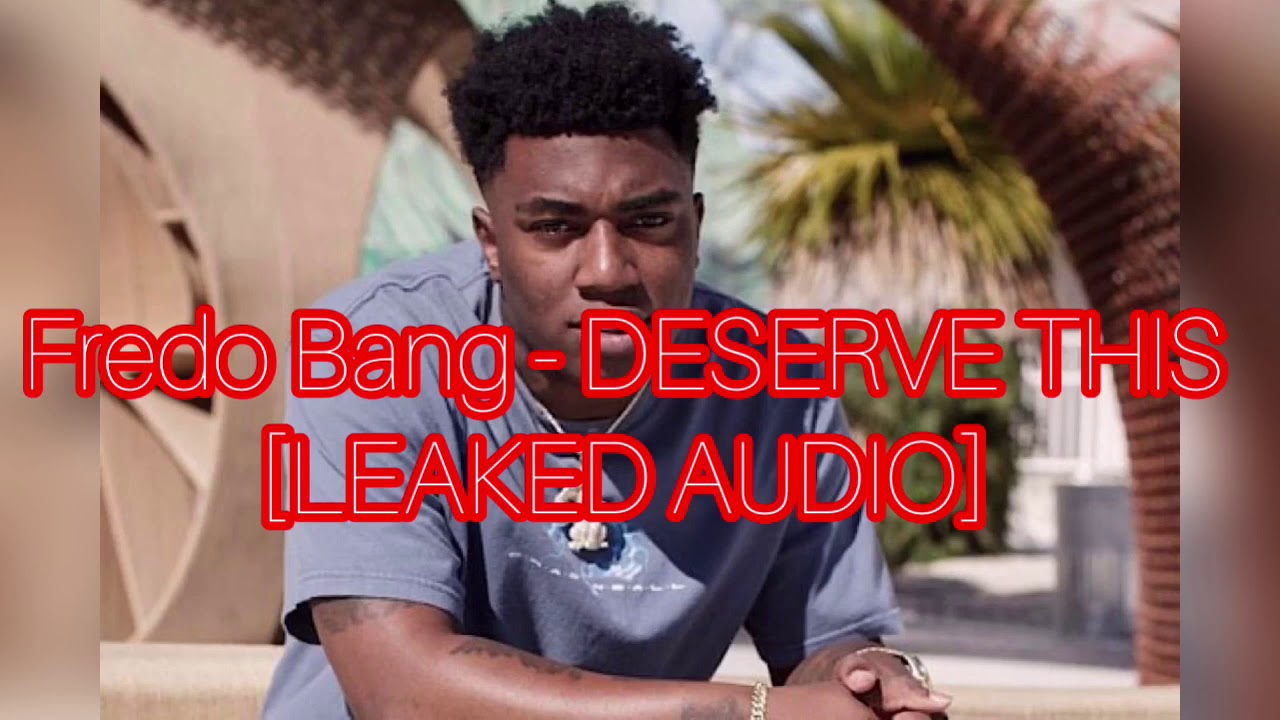 Fredo Bang - “Deserve This” (UNRELEASED LEAKED AUDIO)