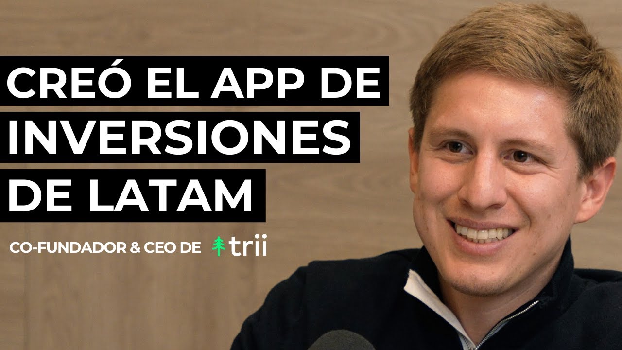 Creciendo el App de Inversiones más Grande de Latinoamérica. Con Co-Fundador de Trii.