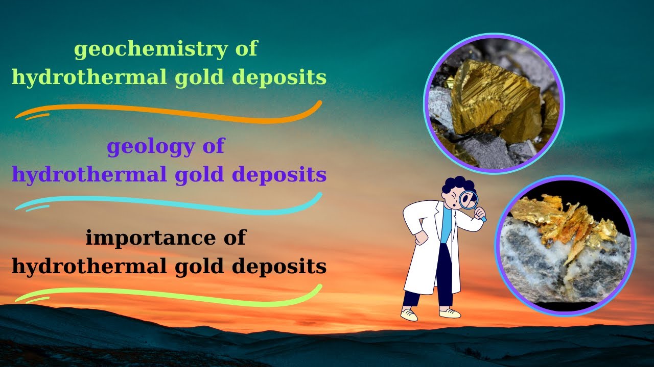 Geochemistry of hydrothermal gold deposits - geology of hydrothermal gold deposits