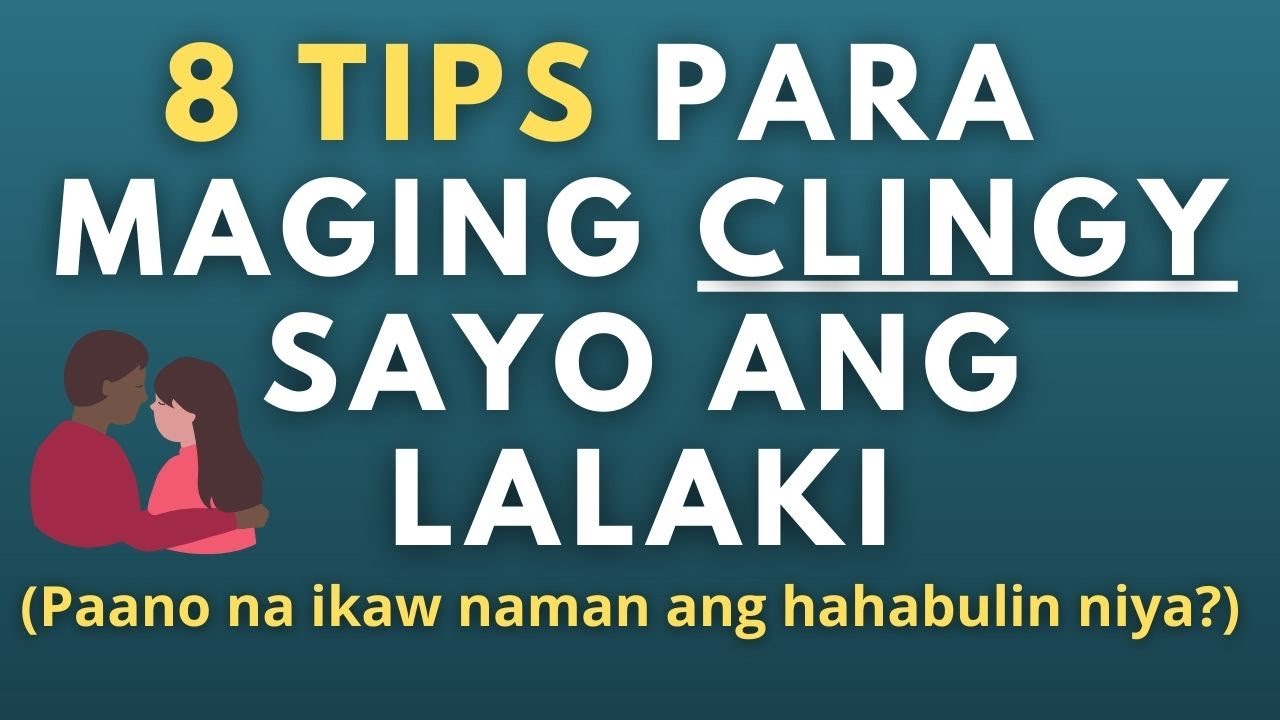 8 Tips Para ang Lalaki Naman ang Maging Clingy Sayo (Paano na ang lalaki naman ang mahahabol sayo?)