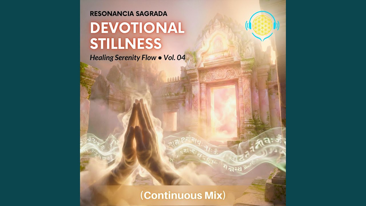 DEVOTIONAL STILLNESS - Healing Serenity Flow • Vol. 04 • (Continuous Mix)