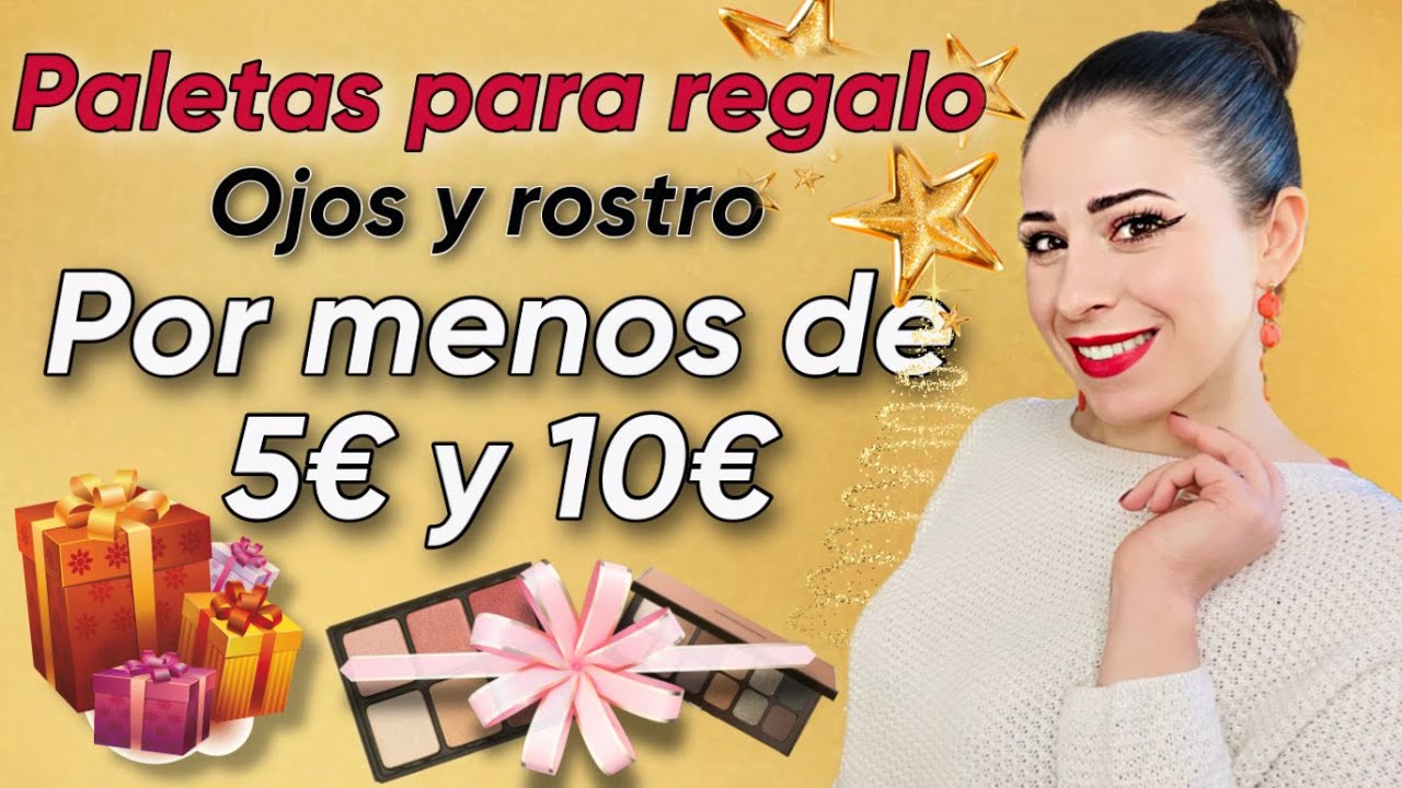 Ideas REGALOS LOWCOST Paletas por menos de 5€ y 10€ Ojos y rostro! Navidad, amigos invisibles...