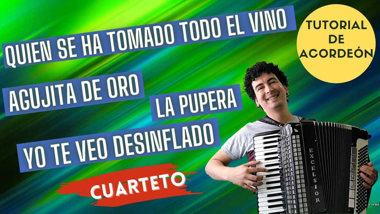 🚀 AGUJITA DE ORO, QUIEN SE HA TOMADO TODO EL VINO, YO TE VEO DESINFLADO, LA PUPERA TUTORIAL ACORDEON