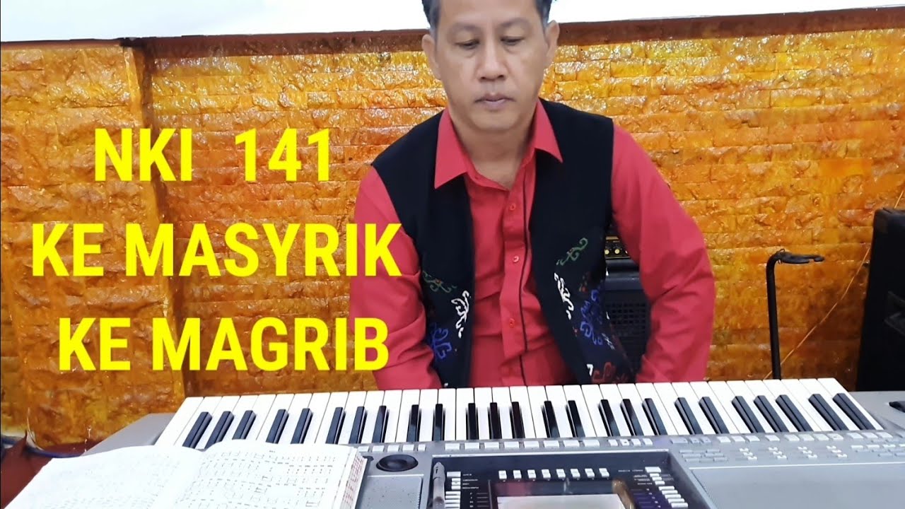 NKI 141  KEMASYRIK KE MAGRIB     GKII BETHEL  SINTANG KALBAR