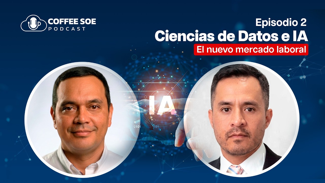 Ciencia de Datos e IA: El nuevo mercado laboral - Episodio 2