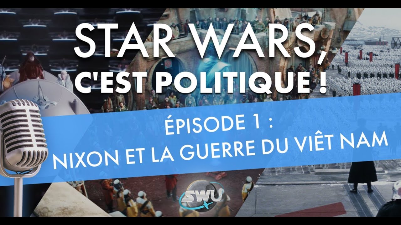 Star Wars c'est politique ! Episode 1 : Nixon et la Guerre du Viêt Nam