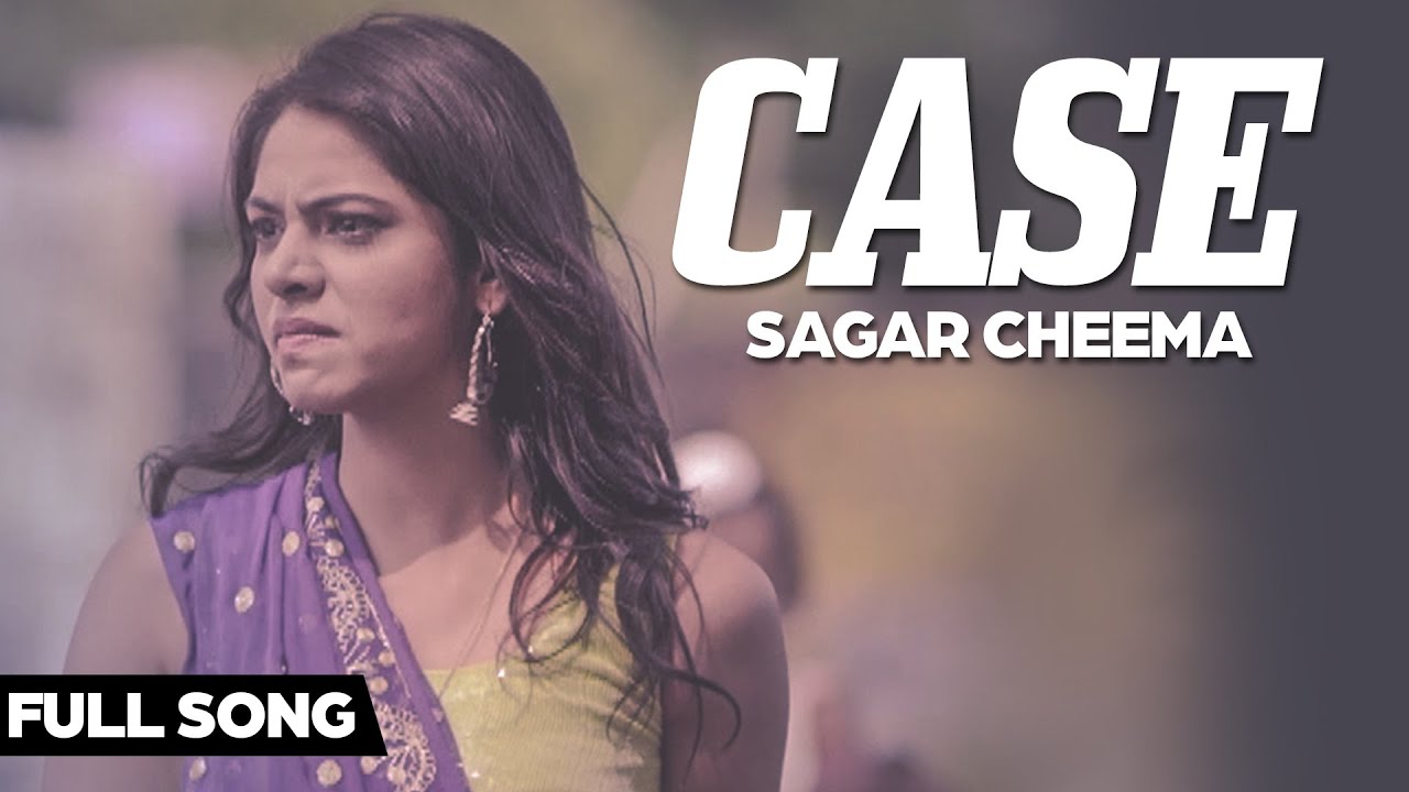 Case | Sagar Cheema | Punjabi Song