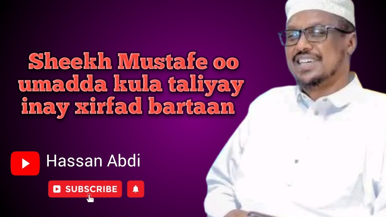 Sheekh Mustafe oo Umadda kula taliyay inay xirfad bartaan 
