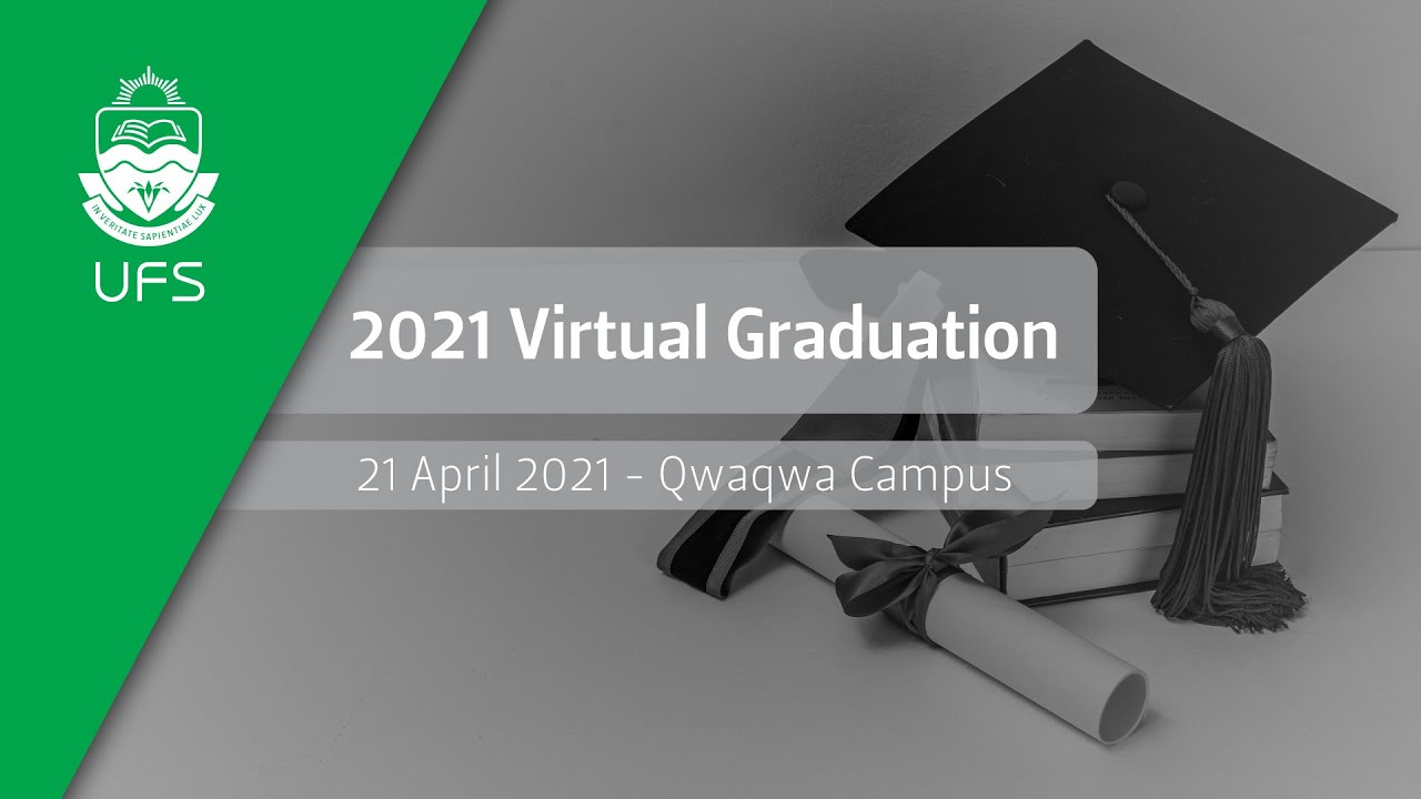 2021 UFS Virtual Graduation Ceremonies – 21 April 2021 (Qwaqwa Campus)