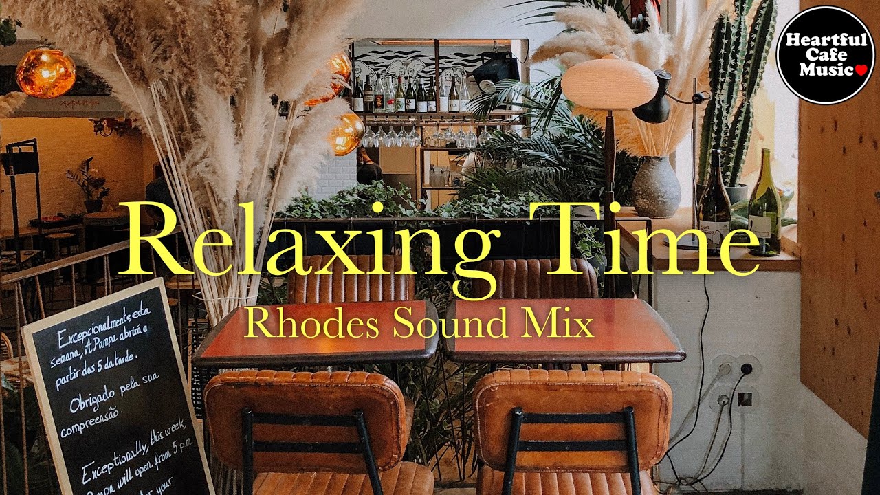Relaxing Time Rhodes Sound MIX 【For Work / Study】Restaurants BGM, Lounge Music, shop BGM