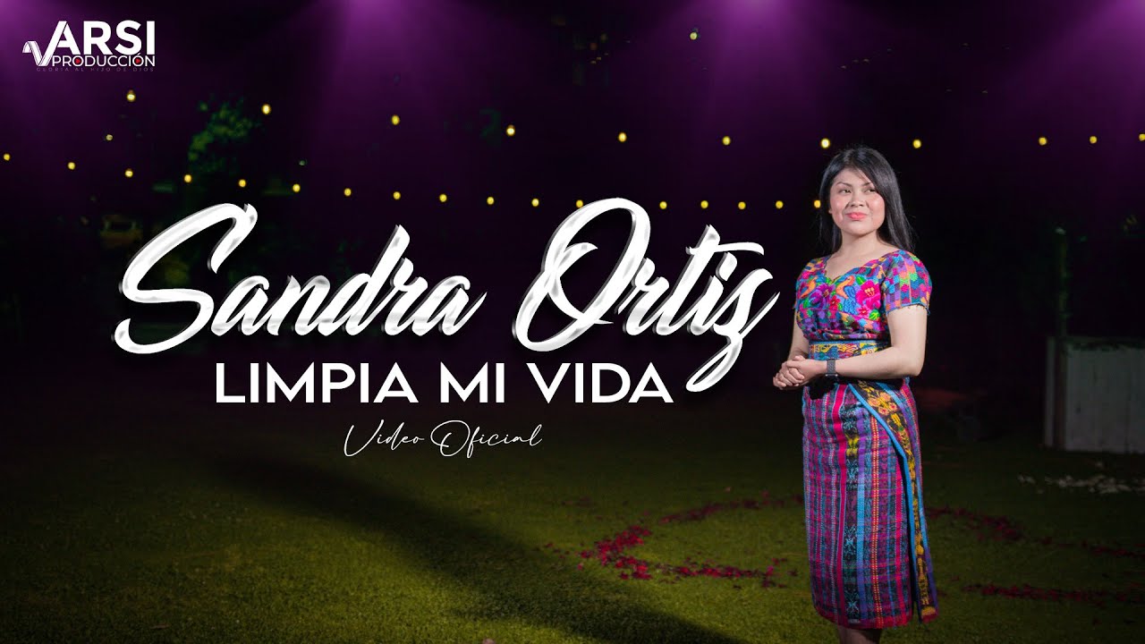 LIMPIA MI VIDA  // SANDRA ORTIZ Video Oficial