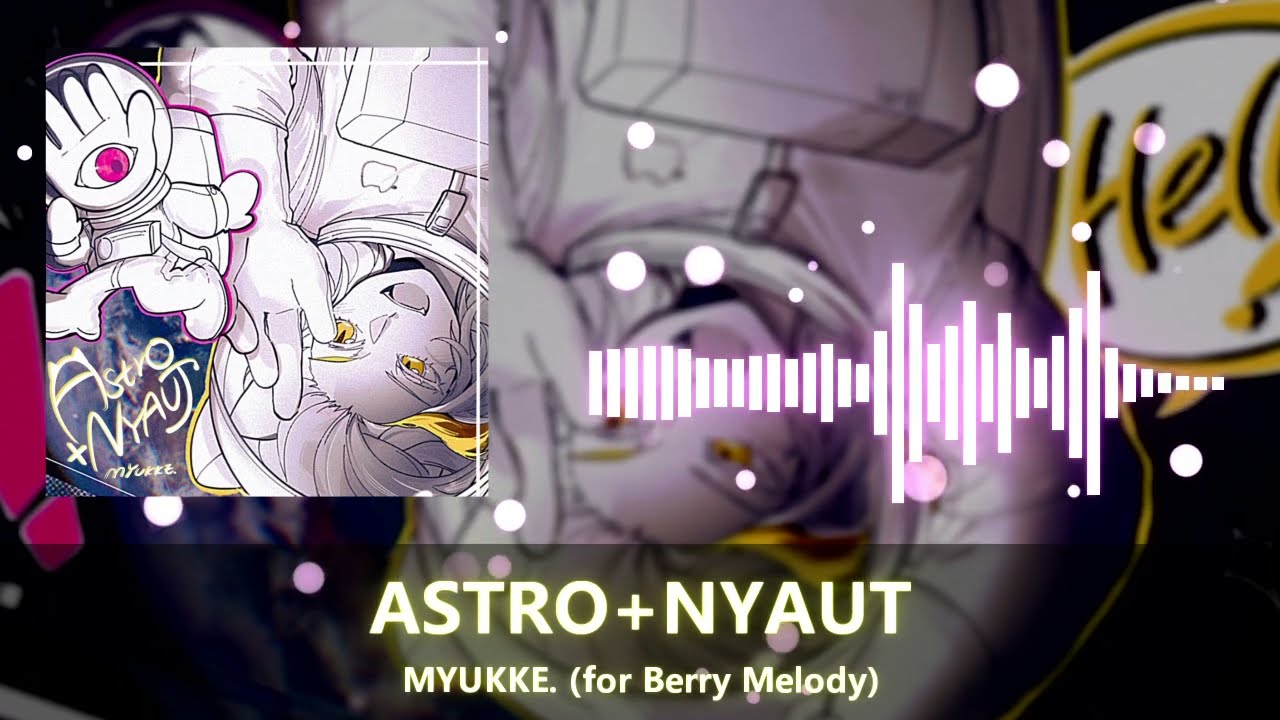[for Berry Melody] MYUKKE. - ASTRO+NYAUT
