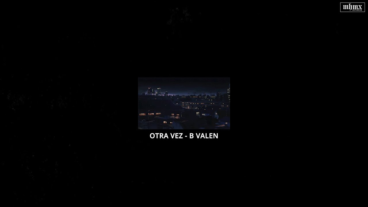 Otra vez - B Valen [Prod. MHMX]