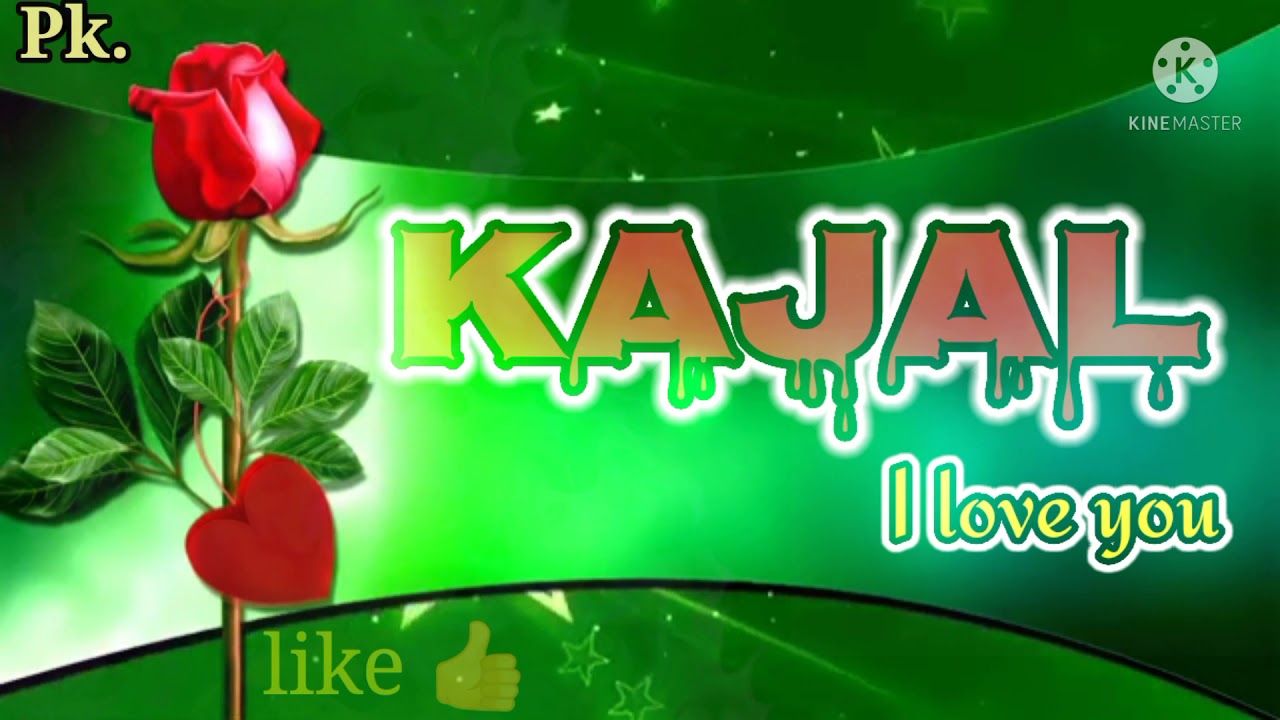 Kajal name status.love status, what's up status.Pk bhai