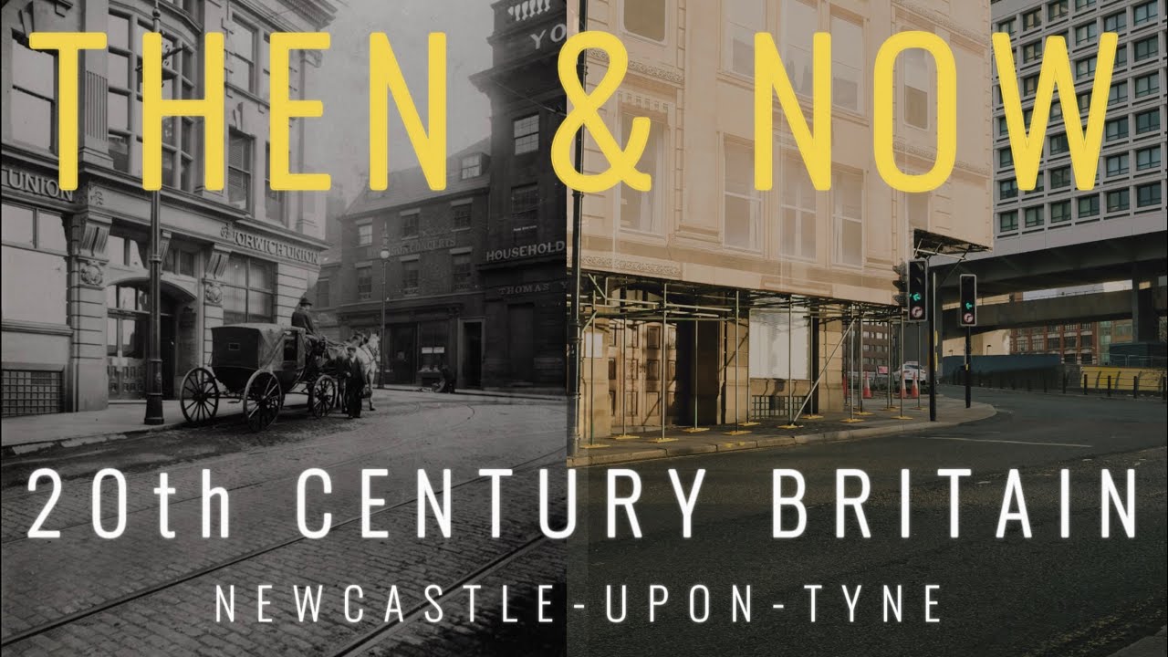 20th Century Britain - Then and Now (Newcastle-Upon-Tyne)
