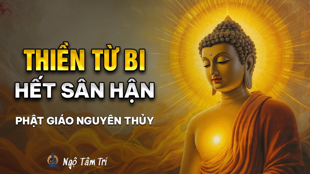 C&aacute;ch Thực H&agrave;nh TỪ BI Đ&uacute;ng Theo Phật Gi&aacute;o Nguy&ecirc;n Thủy | Ngộ T&acirc;m Tr&iacute;