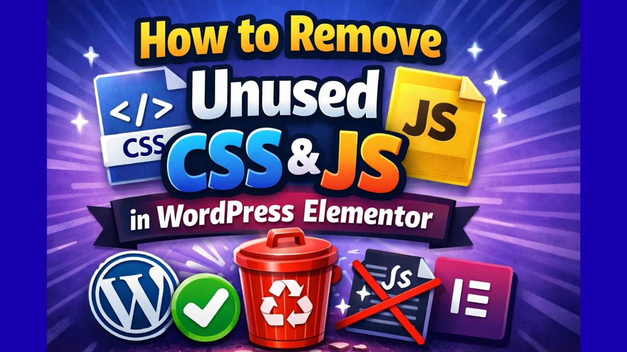 How to Remove Unused JS & CSS in WordPress Elementor 2026 | Java Script & Cascading Style Sheets