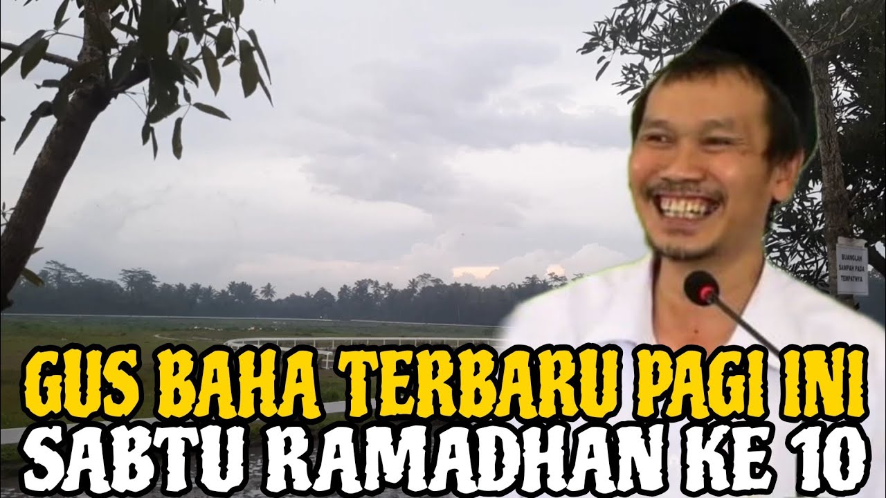 Gus Baha Terbaru Pagi Ini Sabtu Ramadhan ke 10