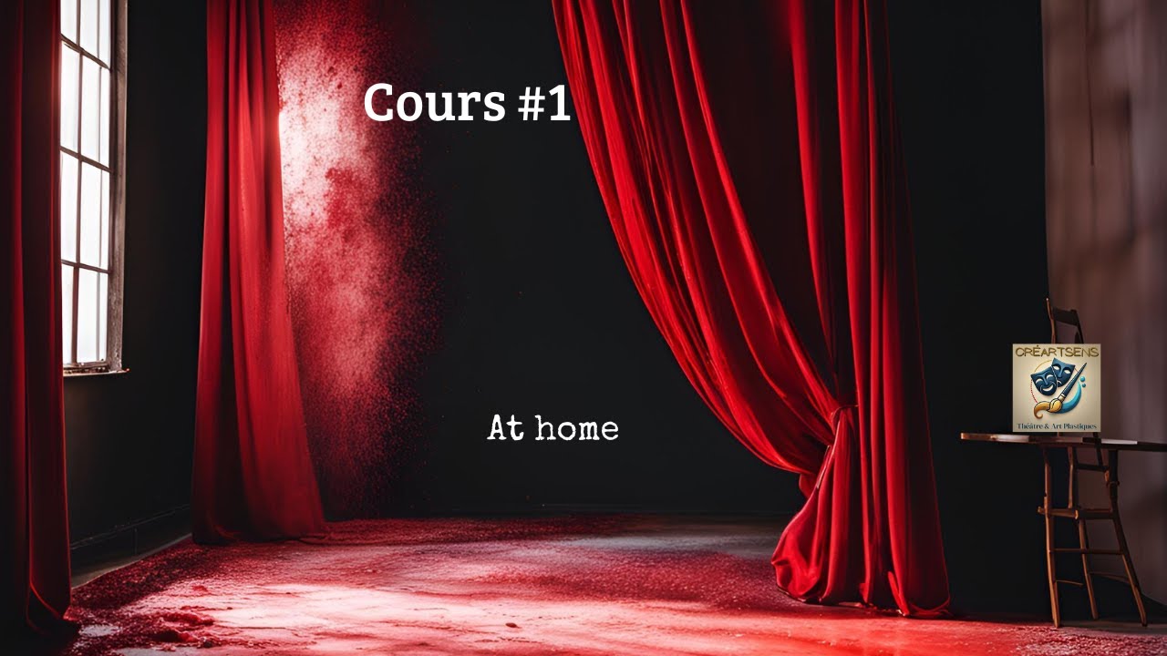 COURS DE THÉÂTRE #1 : 1ÈRE SÉANCE À FAIRE CHEZ SOI
