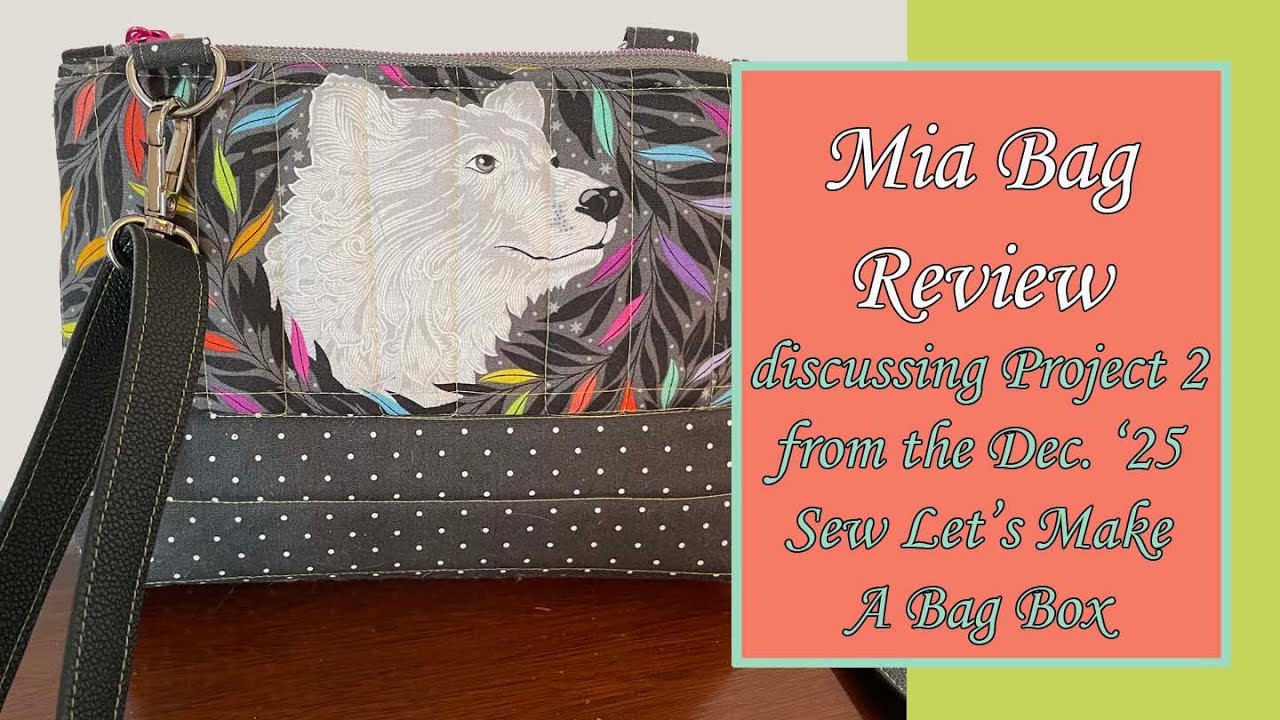 Discussing Project 2 of the December '25 Sew Let's Make a Bag Subscription Box | The Mia Bag