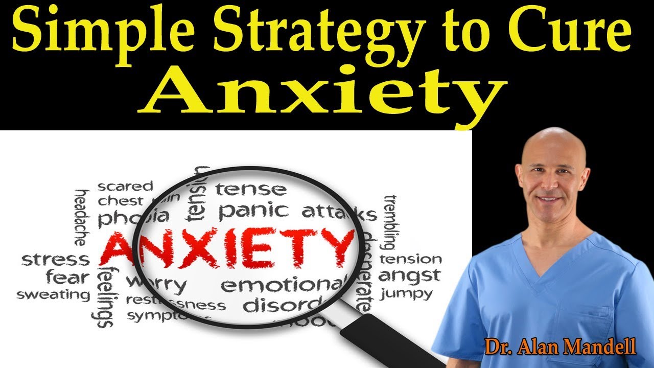 Simple Strategy to Cure Anxiety - Dr. Alan Mandell, DC