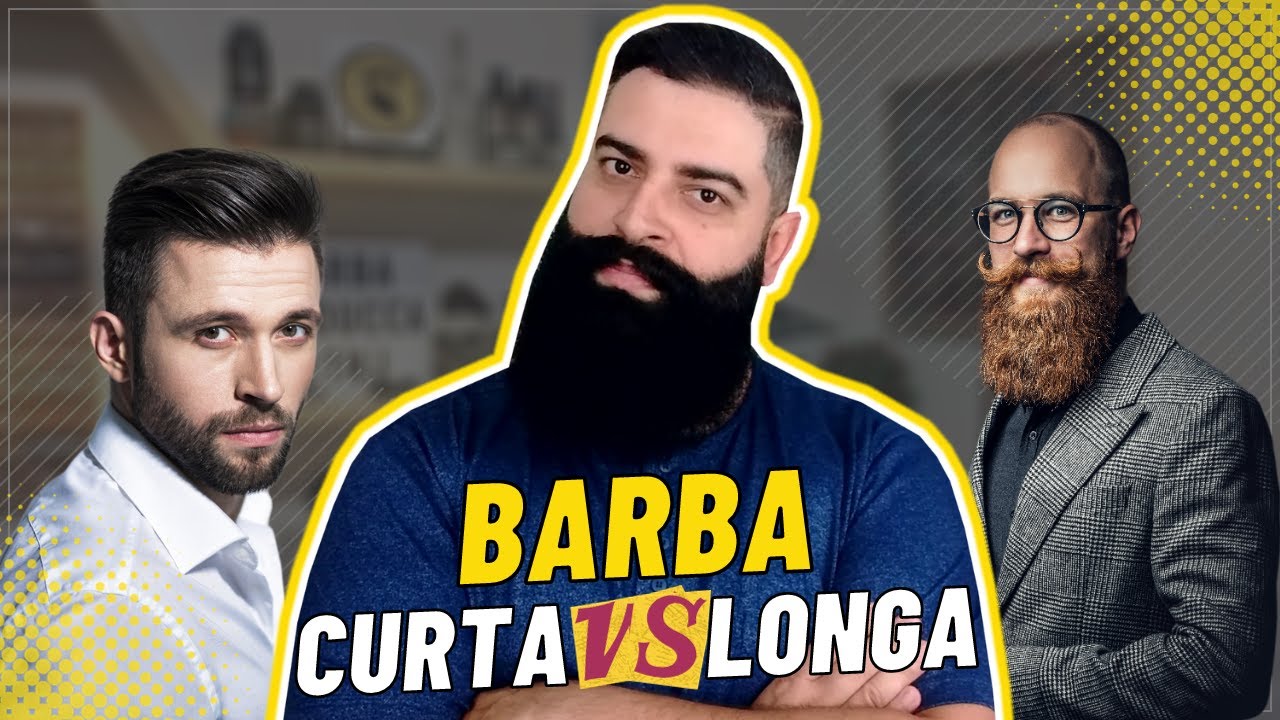 BARBA CURTA VS. BARBA LONGA - Veja os PR&Oacute;S e CONTRAS!