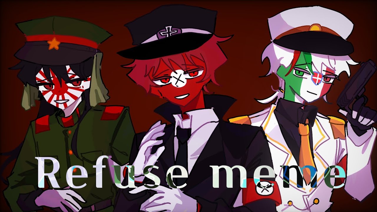Refuse meme | countryhumans | ⚠️ blood & glitch & ww2 & symbol etc.