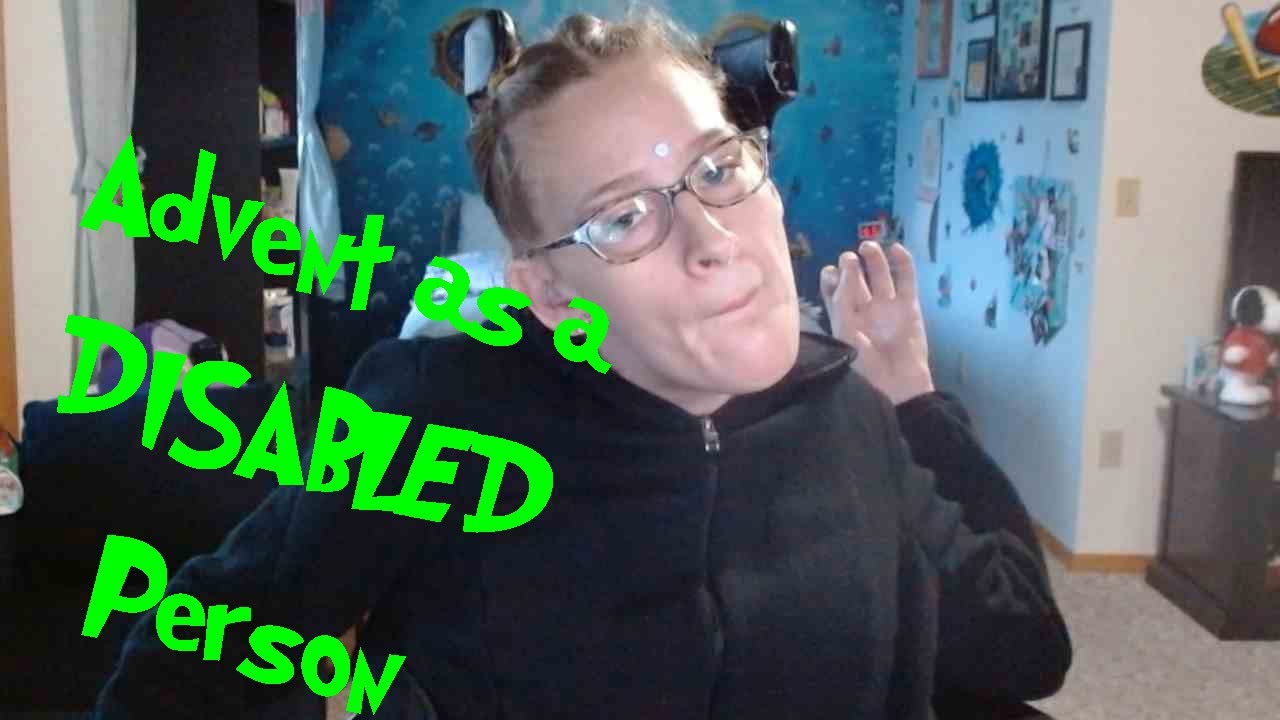 My ADVENT Calendar History as a DISABLED Person?!?