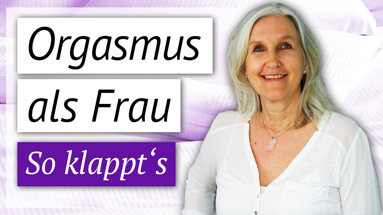 So klappt es als Frau endlich mit dem Orgasmus