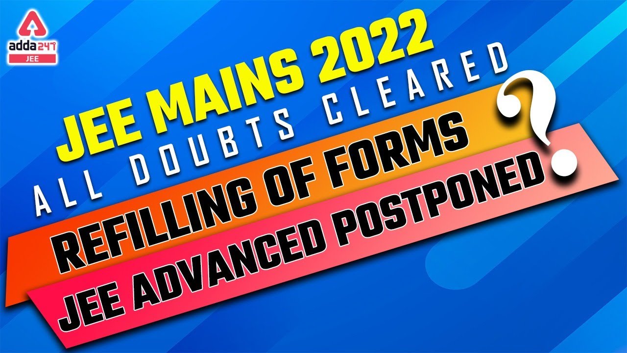 JEE Main 2022 | JEE Main 2022 Registration | JEE Main Postponed 2022