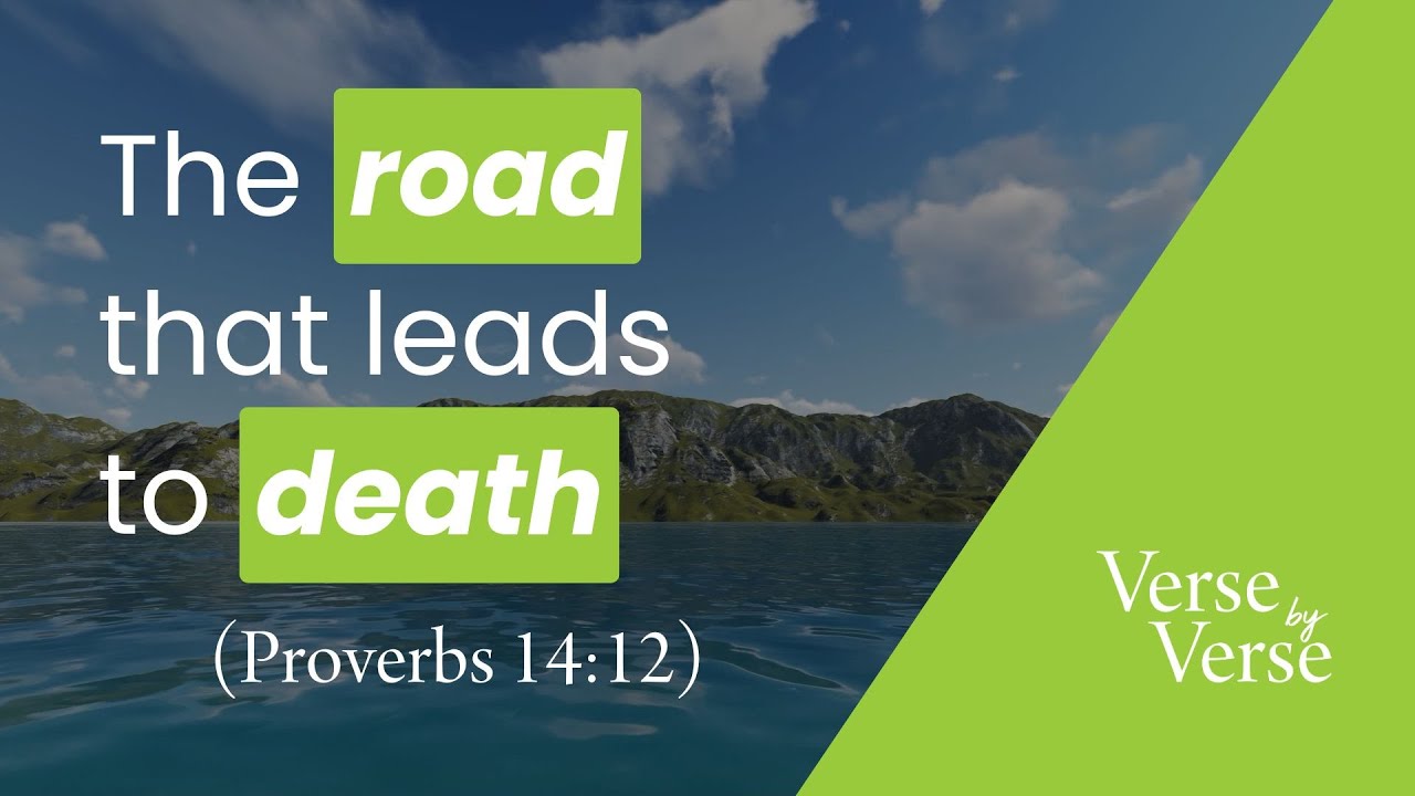 The Road That Leads to Death (Proverbs 14:12) | Verse by Verse