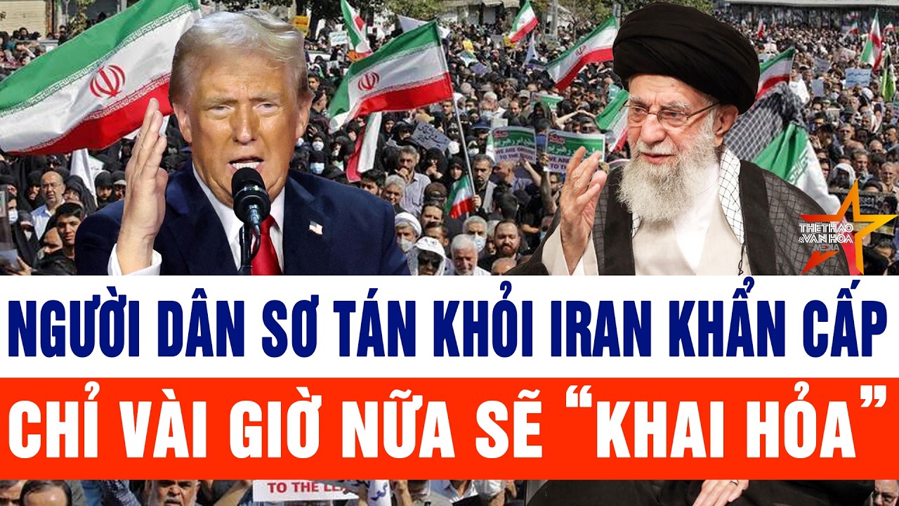 Tin thế giới: Người dân sơ tán khỏi Iran khẩn cấp, chỉ vài giờ nữa sẽ “khai hỏa”