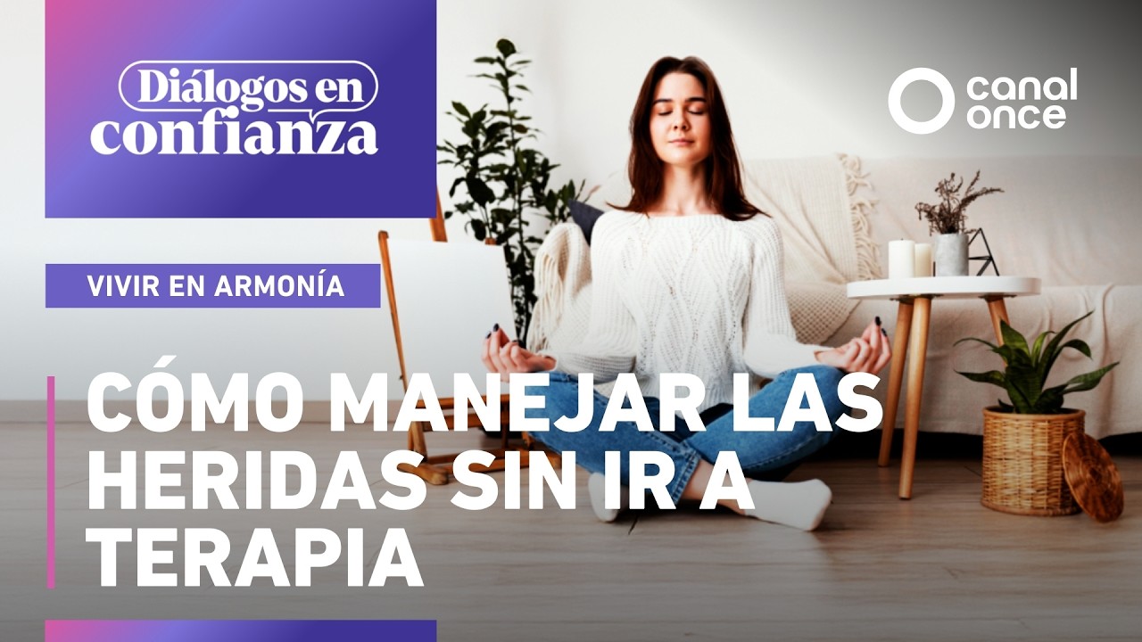 Diálogos en confianza (Vivir en armonía) - Cómo manejar las heridas sin ir a terapia (18/03/2026)