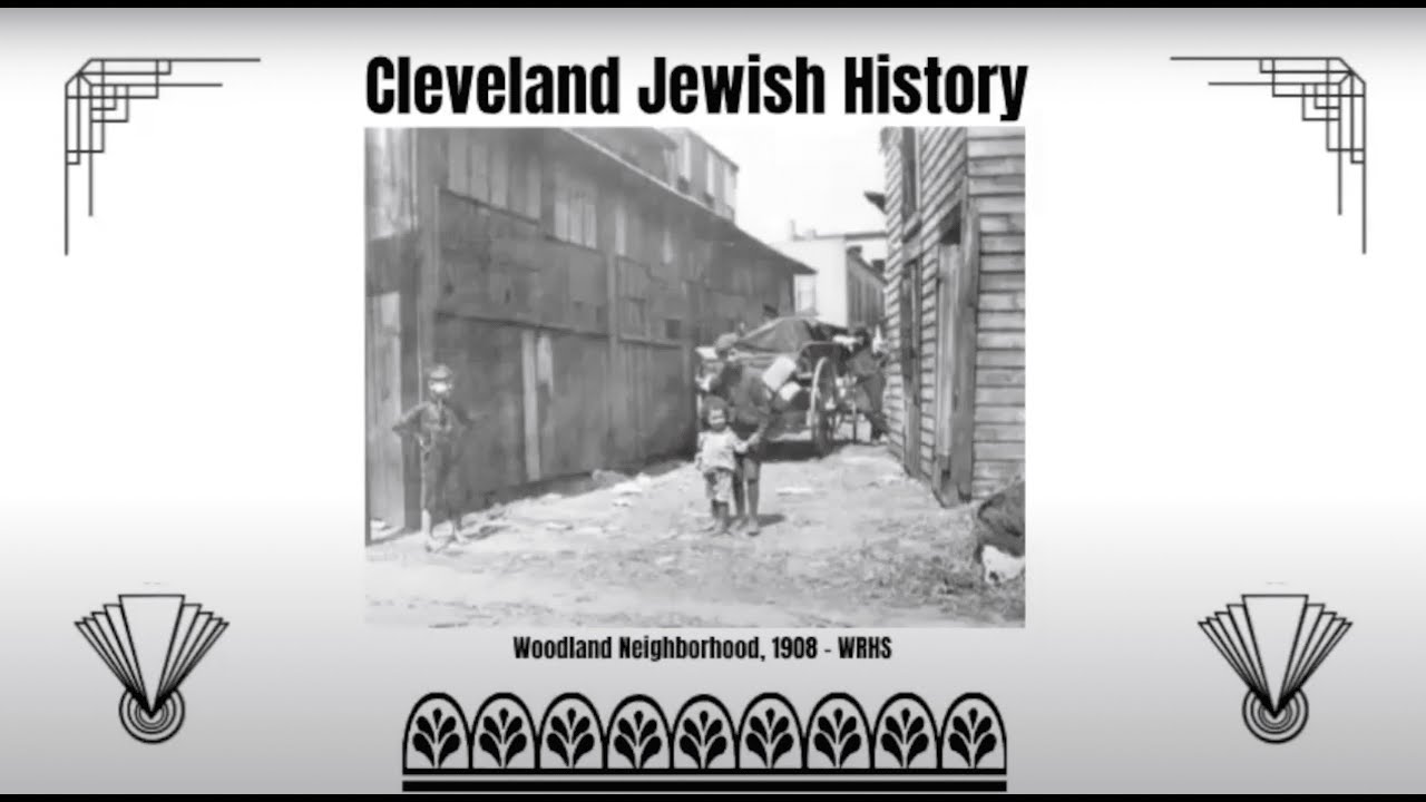 Cleveland Jewish History: Eastern European Immigration & The Woodland Neighborhood