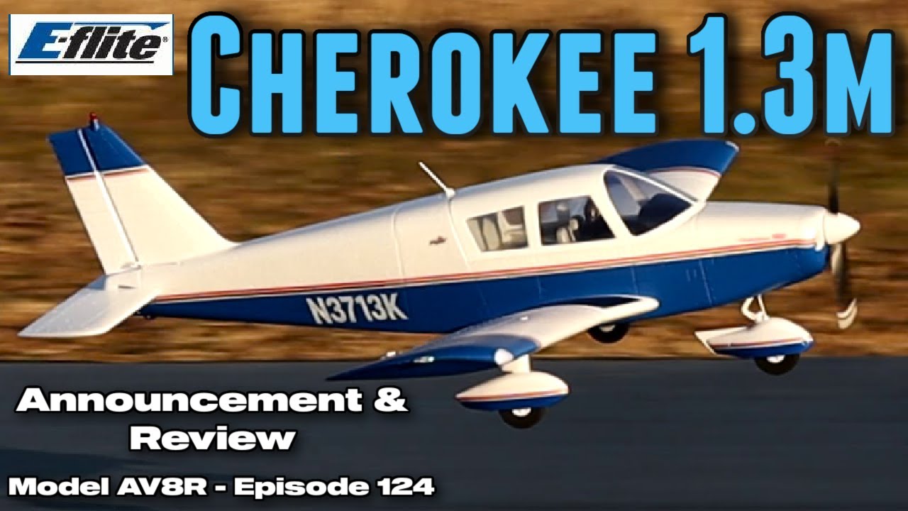 E-Flite Cherokee 1.3m BNF Basic with AS3X and SAFE Select - Model AV8R Announcement & Review