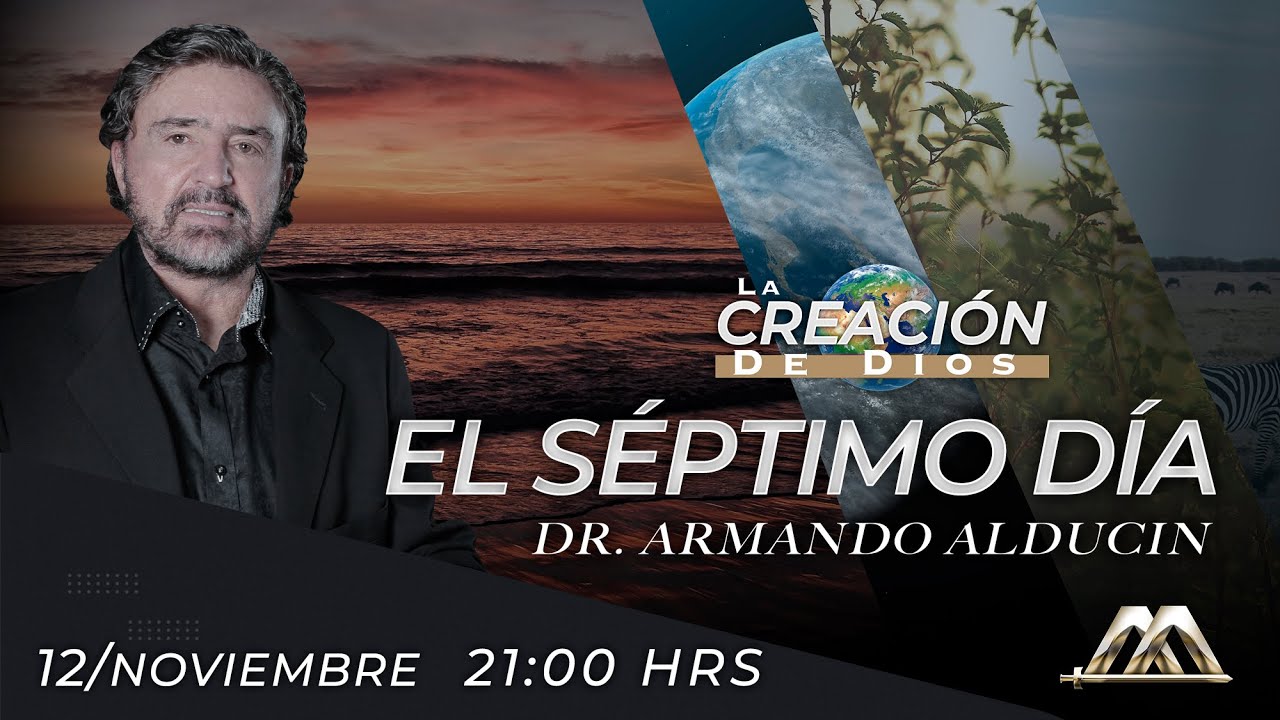 El Séptimo Día | La Creación de Dios | Dr. Armando Alducin