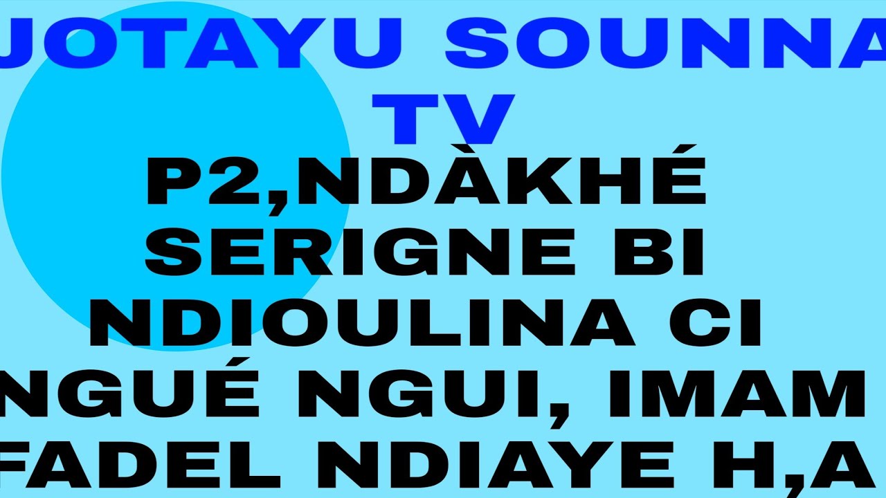 P2,NDÀKHÉ SERIGNE BI NDIOULINA CI NGUÉ NGUI, IMAM FADEL NDIAYE H,A